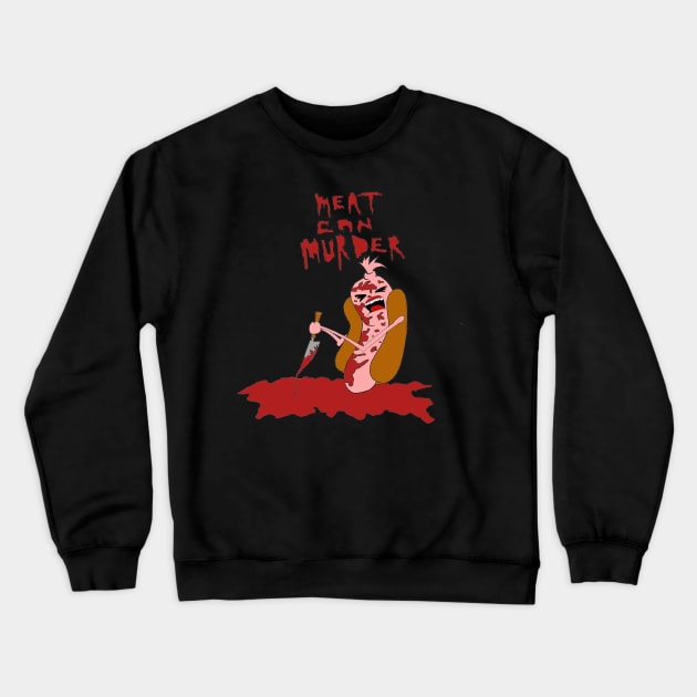 meat can murder Crewneck Sweatshirt by claritykiller101